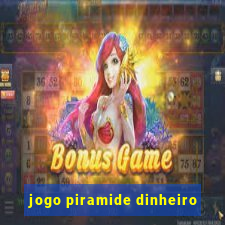 jogo piramide dinheiro